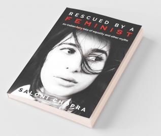 Rescued By A Feminist: An Indian Tale Of Equality And Other Myths