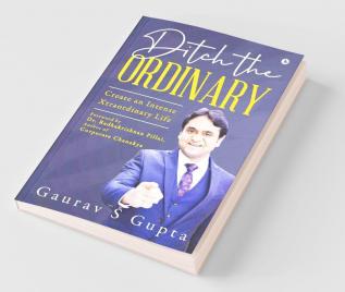 Ditch The Ordinary : Create An Intense Xtraordinary Life