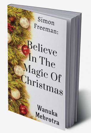 Simon Freeman: Believe In The Magic Of Christmas