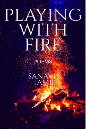 Playing With Fire : Poems