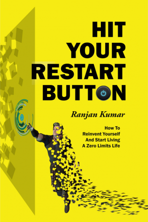 Hit Your Restart Button : How To Reinvent Yourself And Start Living A Zero Limits Life