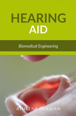 Hearing AID : Biomedical Engineering