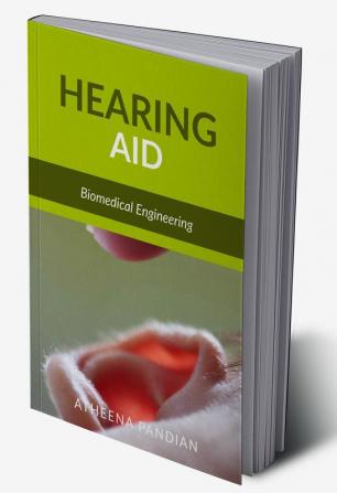 Hearing AID : Biomedical Engineering