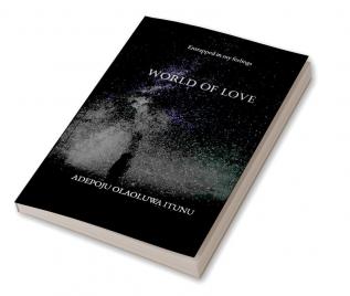 WORLD OF LOVE : Entrapped in my feelings