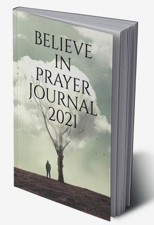 BELIEVE IN PRAYER JOURNAL 2021