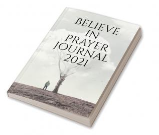 BELIEVE IN PRAYER JOURNAL 2021