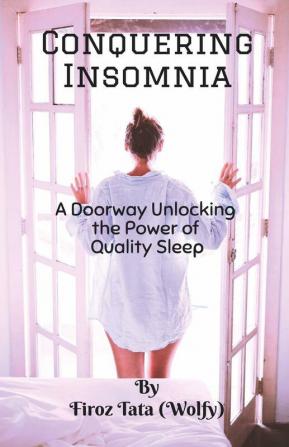 Conquering Insomnia: A Doorway Unlocking The Power Of Quality Sleep