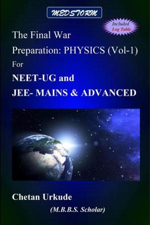 The Final War Preparation: PHYSICS VOL-1 for NEET-UG and JEE-MAINS &amp;amp; ADVANCED