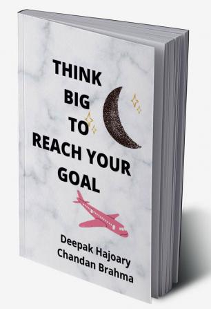 THINK BIG TO REACH YOUR GOAL