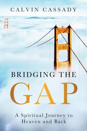 Bridging the Gap: A Spiritual Journey to Heaven and Back