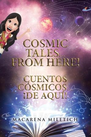 Cosmic Tales... From Here! Cuentos Cósmicos... ¡De Aquí!