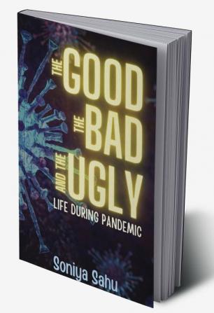 The Good The Bad and The Ugly : Life during pandemic