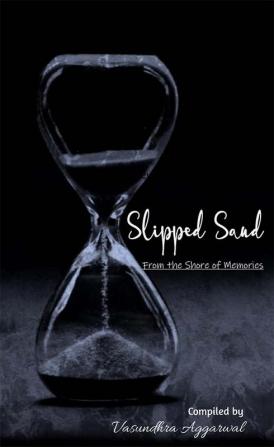 Slipped Sand: From the shore of memories