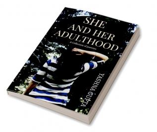 SHE AND HER ADULTHOOD : A collection of poetries