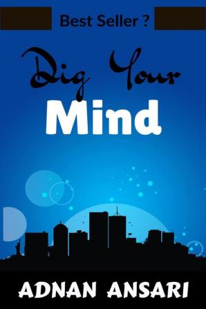 Dig Your Mind : Secrets to Grows your Mind Power