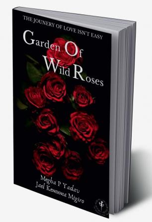 Garden Of Wild Roses : The Journey Of Love Isn't Easy