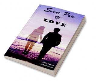 Sweet Pain of Love : A series of Love Heartbreak and Hope