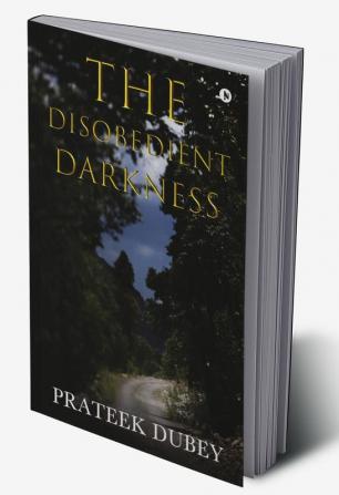 THE DISOBEDIENT DARKNESS