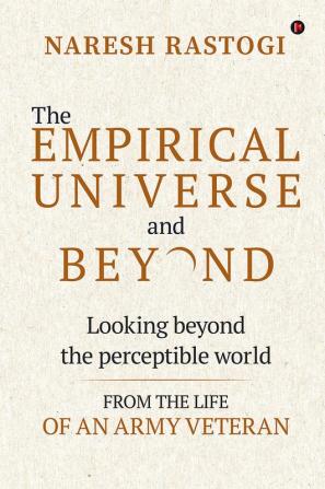 The Empirical Universe and Beyond : Looking Beyond the Perceptible World