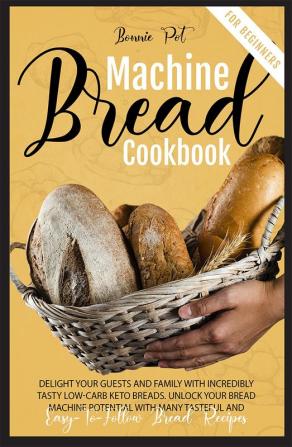 BREAD MACHINE COOKBOOK FOR BEGINNERS