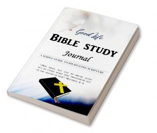 Good Life Bible Study Journal