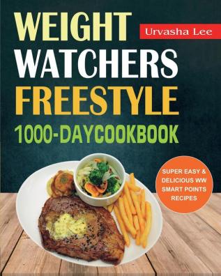 Weight Watchers Freestyle 1000-Day Cookbook: Super Easy & Delicious WW Smart Points Recipes