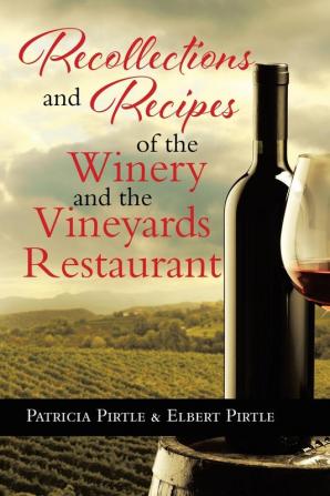 Recollections and Recipes of the Winery and the Vineyards Restaurant