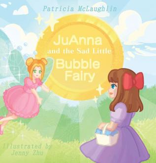 JuAnna and the Sad Little Bubble Fairy