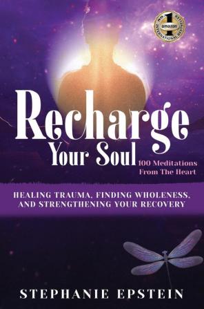 RECHARGE YOUR SOUL - 100 Meditations From the Heart