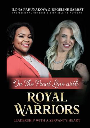 On the Front Line with Royal Warriors: Leadership with a Servant's Heart