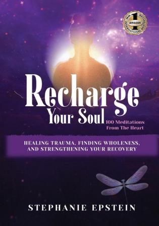 RECHARGE YOUR SOUL - 100 Meditations From the Heart