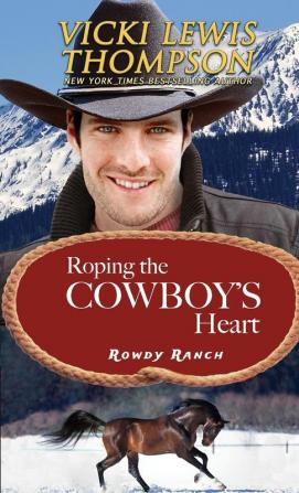 Roping the Cowboy's Heart: 5 (Rowdy Ranch)