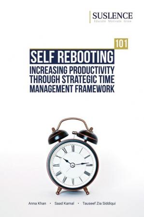 Self Rebooting^101: Increasing Productivity through Strategic Time Management Framework