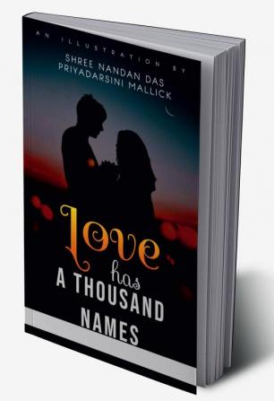 Love has a thousand names : A compilation of true love stories synonymous with horror!