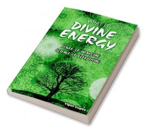 What is Divine Energy : The Power of Managing The Science of Everything