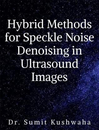 Hybrid Methods for Speckle Noise Denoising in Ultrasound Images