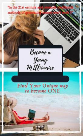 Become a Young Millionaire : Find your unique way to become ONE