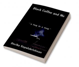 Black Coffee and Me : &quot;a hug in a mug&quot;