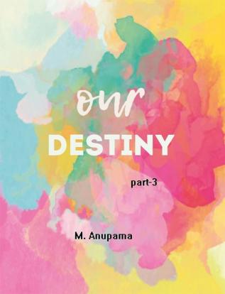 OUR DESTINY (Part-3)