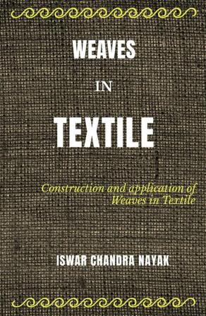 WEAVES IN TEXTILE Construction and Applications of Weaves in Textile