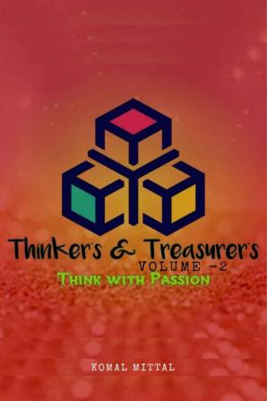 Thinker's And Treasurer's Volume 2 : Think With Passion