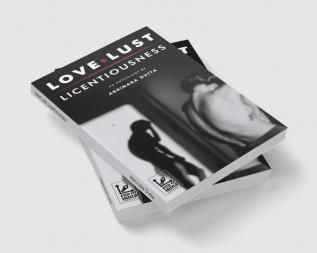 Love Lust Licentiousness