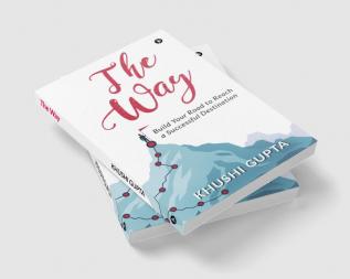 The Way : Build Your Road to Reach a Successful Destination