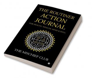 THE ROUTINER – ACTION JOURNAL For Health Wealth Mind &amp;amp; Soul