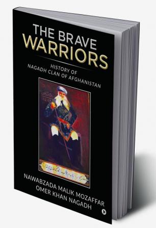 The Brave Warriors : HISTORY OF NAGADH CLAN OF AFGHANISTHAN