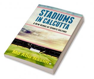 Stadiums in Calcutta: A New Genre of Sports Culture