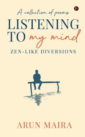 Listening to My Mind : Zen-Like Diversions