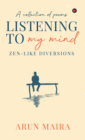 Listening to My Mind : Zen-Like Diversions