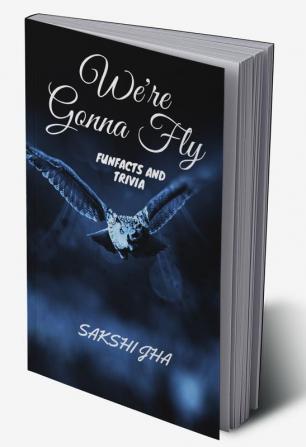 We're Gonna Fly : Fun Facts and Trivia