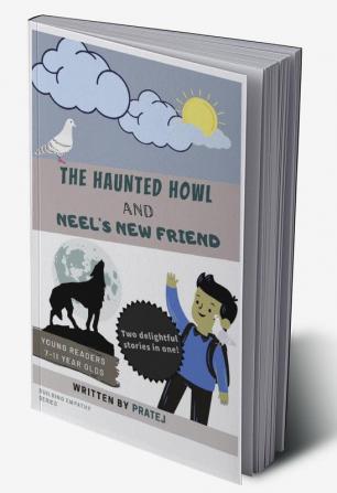 The Haunted Howl and Neel's New Friend : Two delightful stories in one!